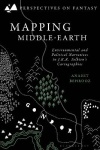 Mapping Middle-earth - Environmental and Political Narratives in J. R. R. Tolkien's Cartographies