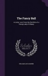 The Fancy Ball - A Letter, Lost from the Portfolio of a Young Lady of Albany