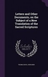 Letters and Other Documents, on the Subject of a New Translation of the Sacred Scriptures