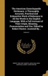 The American Encyclopaedic Dictionary. A Thoroughly Accurate, Practical and Exhaustive Work of Reference to All the Words in the