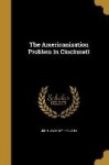 AMERICANIZATION PROBLEM IN CIN