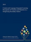 Content and Language Integrated Learning - Perceptions of Teachers and Students in a Hong Kong Secondary School