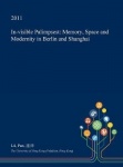 In-Visible Palimpsest - Memory, Space and Modernity in Berlin and Shanghai