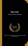 HIGH JINKS
