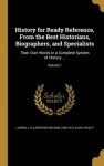 History for Ready Reference, from the Best Historians, Biographers, and Specialists - Their Own Words in a Complete System of Hi