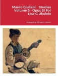 Mauro Giuliani - Studies Volume 3 - Opus 51 For Low G Ukulele