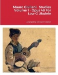 Mauro Giuliani - Studies Volume 1 - Opus 48 For Low G Ukulele