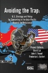Avoiding The Trap - U.S. Strategy And Policy For Competing in The Asia-Pacific Beyond The Rebalance