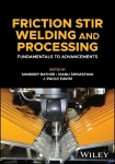 Friction Stir Welding and Processing - Fundamentals to Advancements