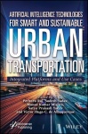 Artificial Intelligence Technologies for Smart and Sustainable Urban Transportation - Integrated Platforms and Use Cases