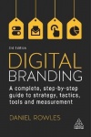 Digital Branding - A Complete Step-by-Step Guide to Strategy, Tactics, Tools and Measurement