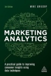 Marketing Analytics - A Practical Guide to Improving Consumer Insights Using Data Techniques
