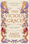 This Vicious Grace - the romantic, unforgettable fantasy debut of the year