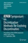 IUTAM Symposium on Discretization Methods for Evolving Discontinuities : Proceedings of the IUTAM Symposium held Lyon,