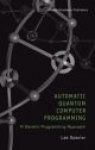 Automatic Quantum Computer Programming - A Genetic Programming Approach