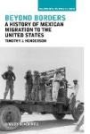 Beyond Borders - A History of Mexican Migration to the United States