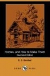 Homes, and How to Make Them (Illustrated Edition) (Dodo Press)