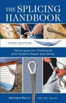 The Splicing Handbook - Techniques for Traditional and Modern Ropes and Wires