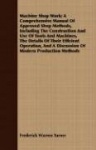 Machine Shop Work; A Comprehensive Manual of Approved Shop Methods, Including the Construction and Use of Tools and Machines, th