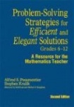 Problem-Solving Strategies for Efficient and Elegant Solutions, Grades 6-12 - A Resource for the Mathematics Teacher
