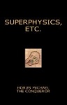 Superphysics, etc.