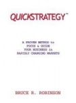 Quickstrategy: A Proven Method to Focus & Guide Your Business in Rapidly Changing Markets
