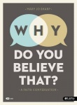 Why Do You Believe That? - Leader Kit - A Faith Conversation