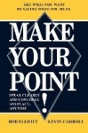Make Your Point! - Speak Clearly and Concisely Anyplace, Anytime