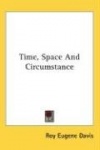 Time, Space and Circumstance