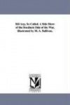 Bill Arp, So Called. A Side Show of the Southern Side of the War, Illustrated by M. A. Sullivan.