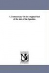 A Commentary On the original Text of the Acts of the Apostles.