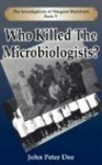Who Killed The Microbiologists? - The Investigations of Margaret Blackburn Book V