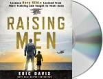 Raising Men - Lessons Navy Seals Learned from Their Training and Taught to Their Sons