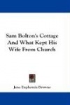 Sam Bolton's Cottage and What Kept His Wife from Church