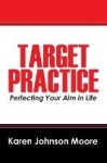 Target Practice - Perfecting Your Aim in Life