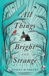 All Things Bright and Strange