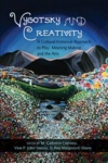 Vygotsky and Creativity - A Cultural-historical Approach to Play, Meaning Making, and the Arts