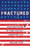 Fractured - Race Relations in «Post-Racial» American Life