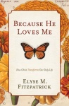 Because He Loves Me - How Christ Transforms Our Daily Life