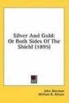 Silver and Gold: Or Both Sides of the Shield (1895)