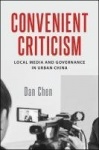 Convenient Criticism - Local Media and Governance in Urban China