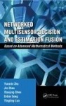 Networked Multisensor Decision and Estimation Fusion - Based on Advanced Mathematical Methods