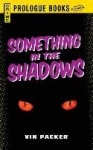 Something in the Shadows