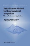 Finite Element Method for Hemivariational Inequalities : Theory, Methods and Applications