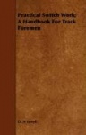 Practical Switch Work; A Handbook for Track Foremen
