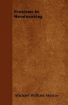 Problems In Woodworking