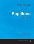 Papillons - A Score for Solo Piano Op.2 (1831)