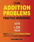 10,000 Addition Problems Practice Workbook - Improve Your Math Fluency Series