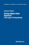Solving Higher-Order Equations : From Logic to Programming