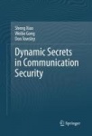 Dynamic Secrets in Communication Security